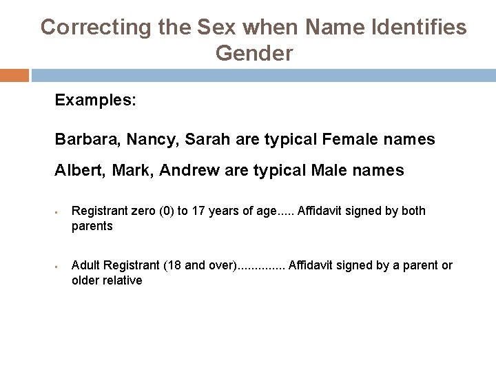 Correcting the Sex when Name Identifies Gender Examples: Barbara, Nancy, Sarah are typical Female