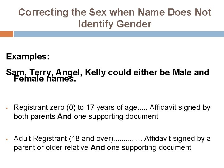 Correcting the Sex when Name Does Not Identify Gender Examples: Sam, Terry, Angel, Kelly