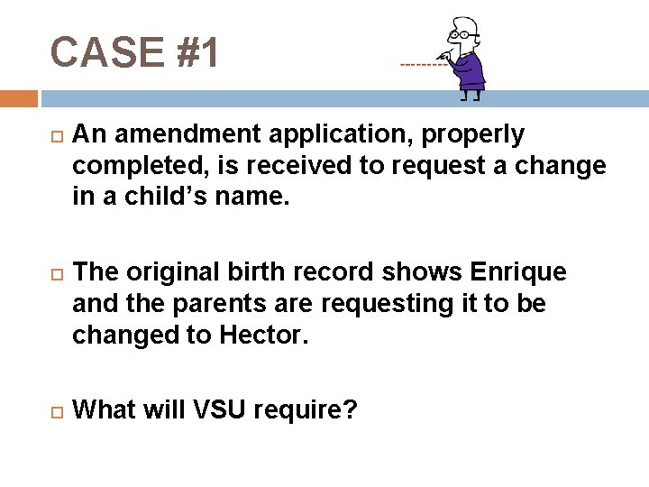 CASE #1 An amendment application, properly completed, is received to request a change in