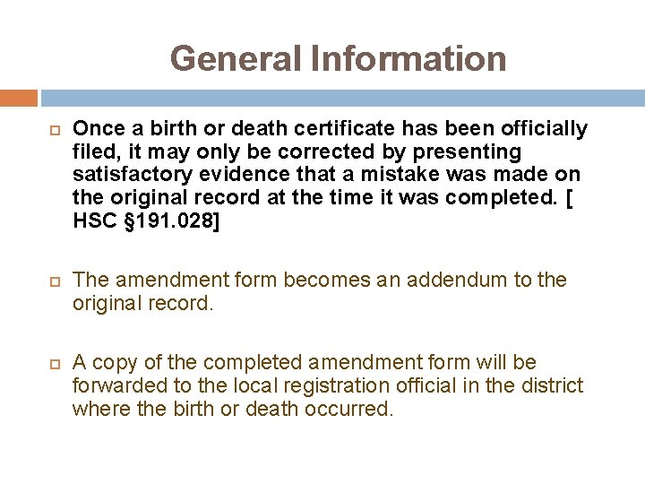 General Information Once a birth or death certificate has been officially filed, it may