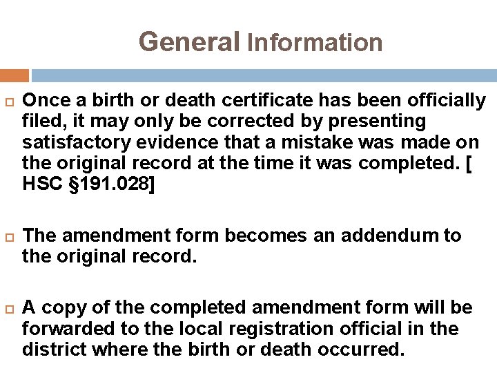 General Information Once a birth or death certificate has been officially filed, it may