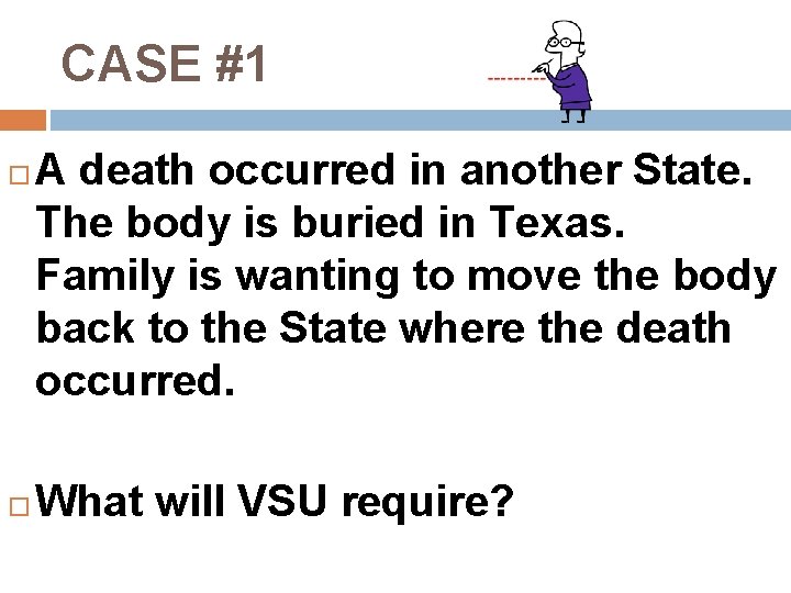 CASE #1 A death occurred in another State. The body is buried in Texas.