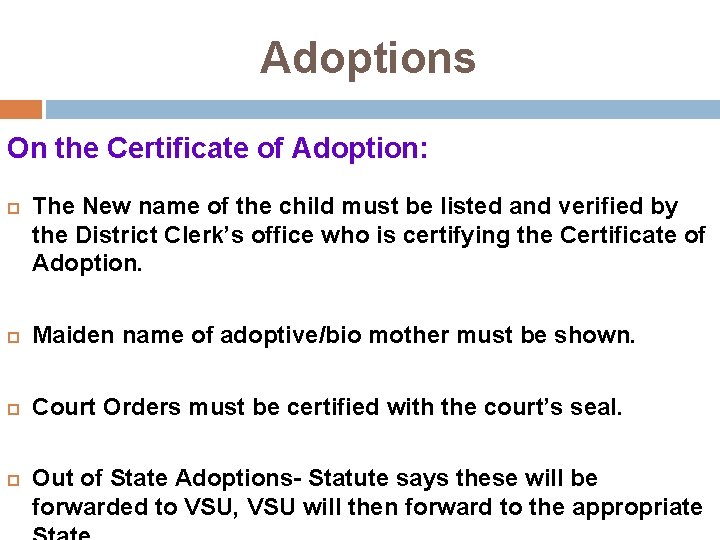 Adoptions On the Certificate of Adoption: The New name of the child must be