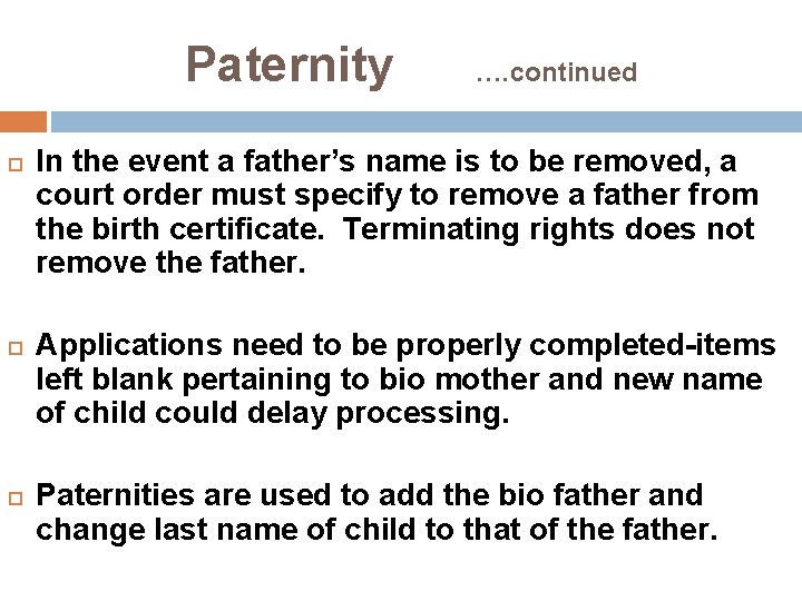 Paternity …. continued In the event a father’s name is to be removed, a