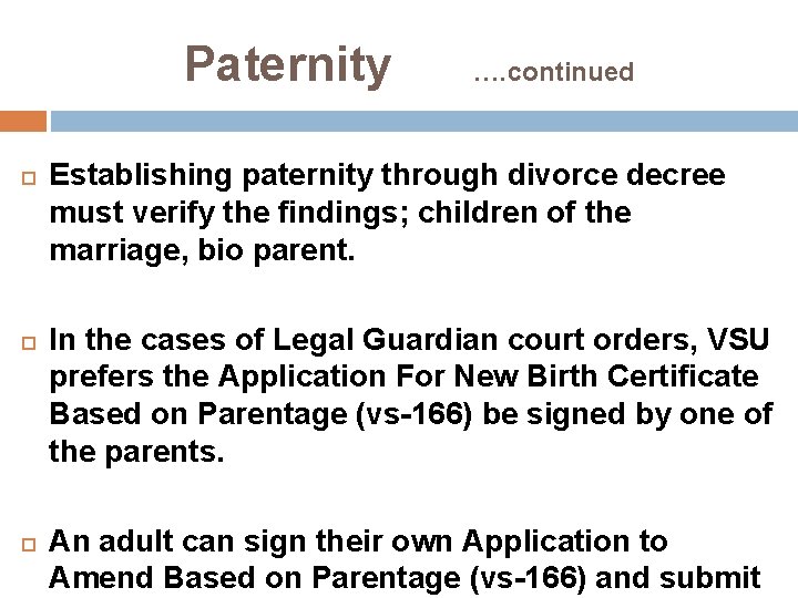 Paternity …. continued Establishing paternity through divorce decree must verify the findings; children of