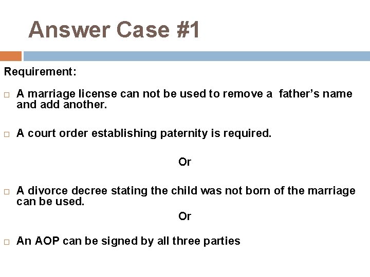 Answer Case #1 Requirement: A marriage license can not be used to remove a