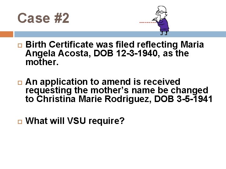 Case #2 Birth Certificate was filed reflecting Maria Angela Acosta, DOB 12 -3 -1940,