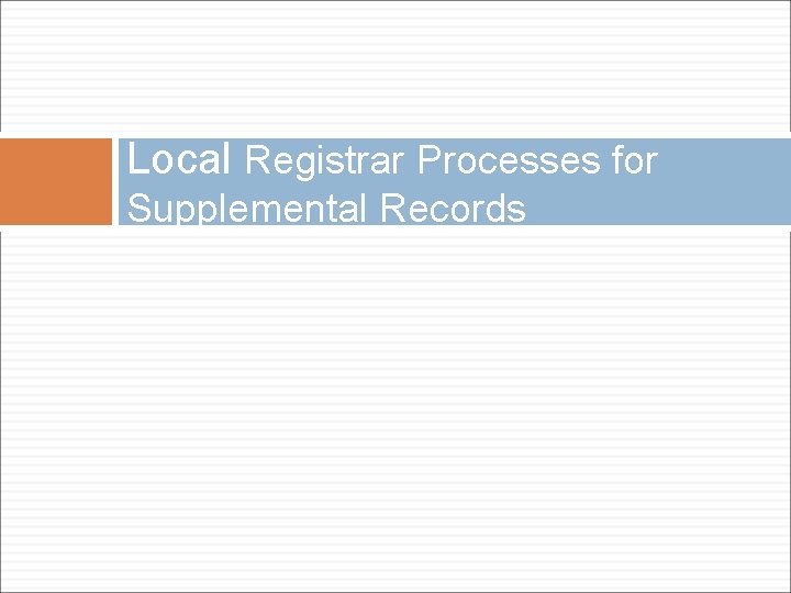 Local Registrar Processes for Supplemental Records 