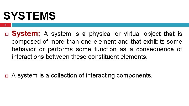 SYSTEMS 19 System: A system is a physical or virtual object that is composed