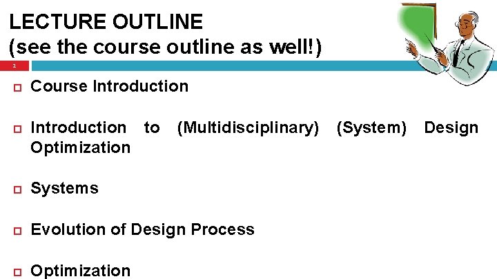 LECTURE OUTLINE (see the course outline as well!) 2 Course Introduction to Optimization (Multidisciplinary)