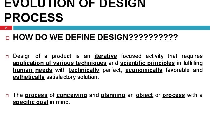 EVOLUTION OF DESIGN PROCESS 31 HOW DO WE DEFINE DESIGN? ? ? ? ?