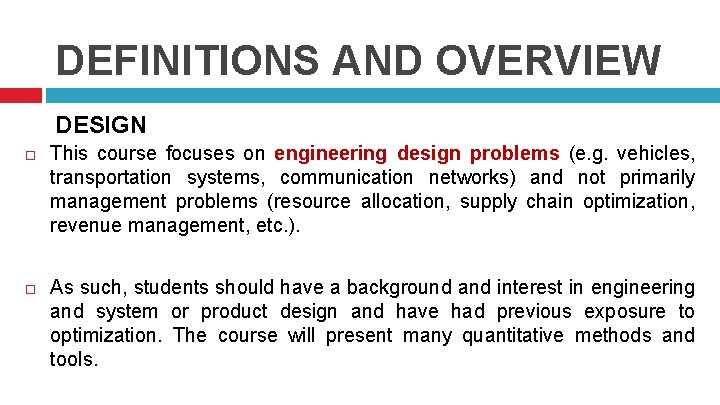 DEFINITIONS AND OVERVIEW DESIGN This course focuses on engineering design problems (e. g. vehicles,