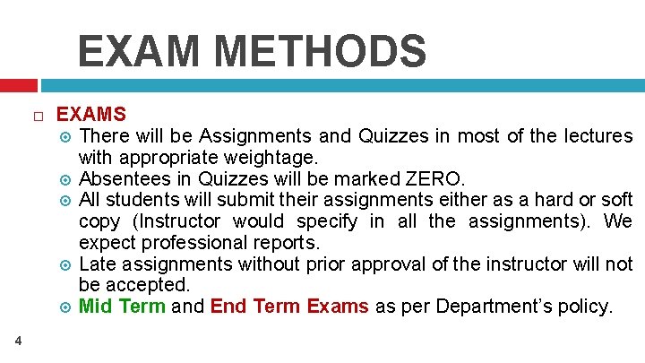 EXAM METHODS 4 EXAMS There will be Assignments and Quizzes in most of the