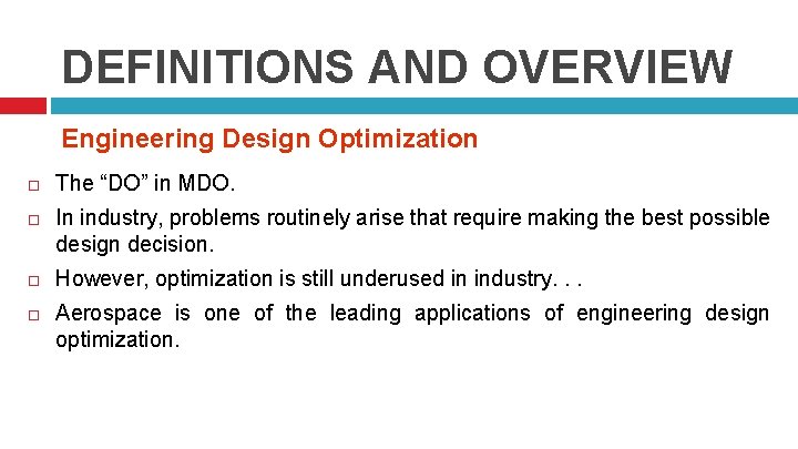 DEFINITIONS AND OVERVIEW Engineering Design Optimization The “DO” in MDO. In industry, problems routinely