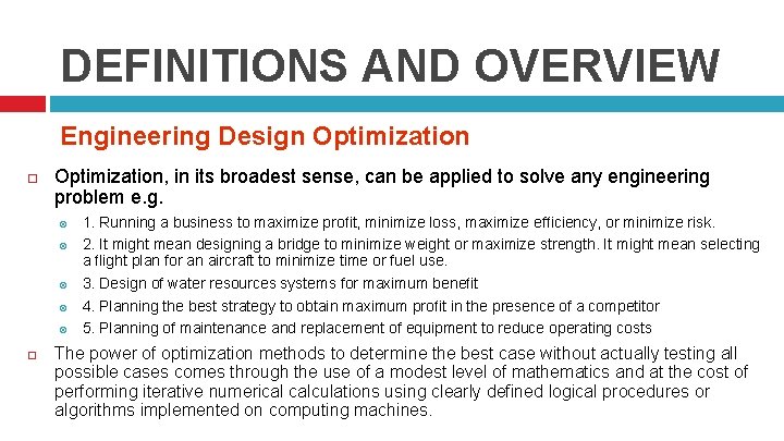 DEFINITIONS AND OVERVIEW Engineering Design Optimization, in its broadest sense, can be applied to