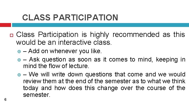 CLASS PARTICIPATION Class Participation is highly recommended as this would be an interactive class.