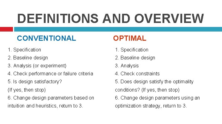 DEFINITIONS AND OVERVIEW CONVENTIONAL OPTIMAL 1. Specification 2. Baseline design 3. Analysis (or experiment)