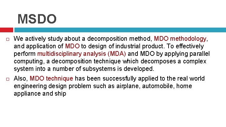MSDO We actively study about a decomposition method, MDO methodology, and application of MDO