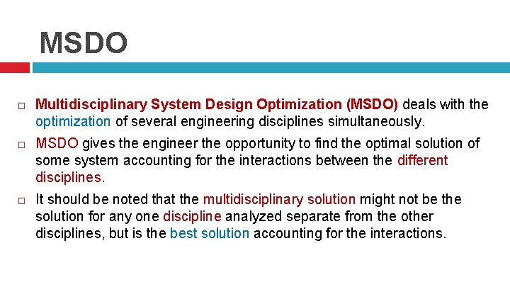 MSDO Multidisciplinary System Design Optimization (MSDO) deals with the optimization of several engineering disciplines