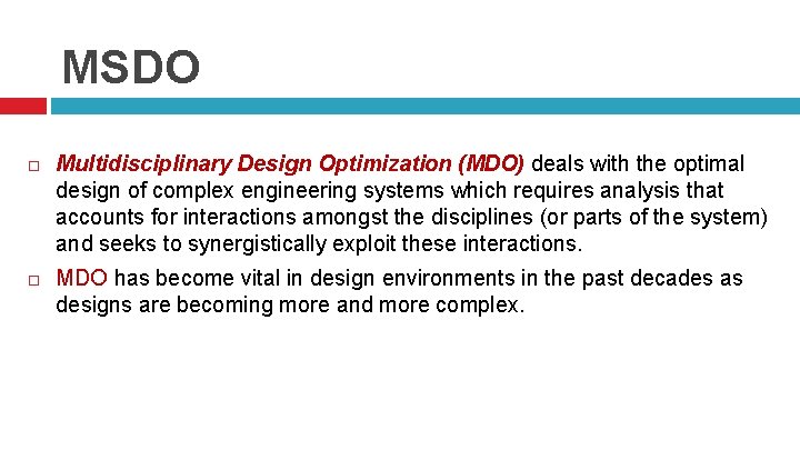 MSDO Multidisciplinary Design Optimization (MDO) deals with the optimal design of complex engineering systems