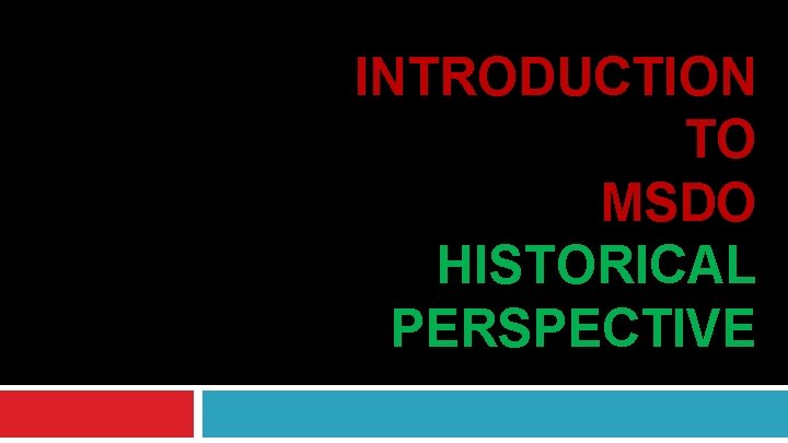 INTRODUCTION TO MSDO HISTORICAL PERSPECTIVE 