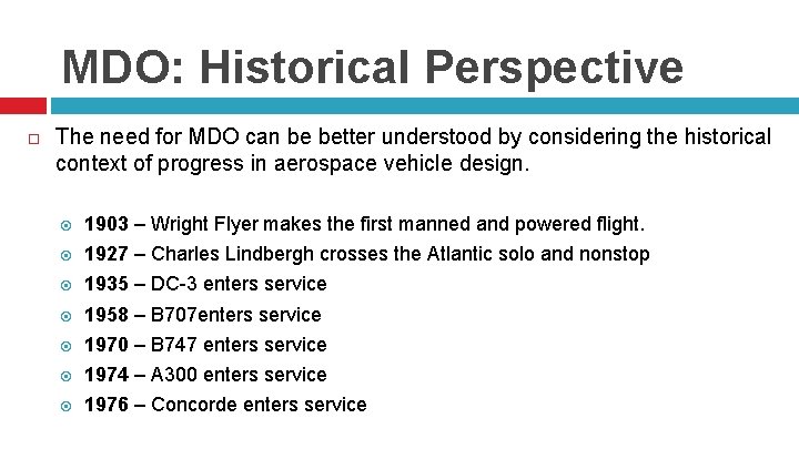 MDO: Historical Perspective The need for MDO can be better understood by considering the