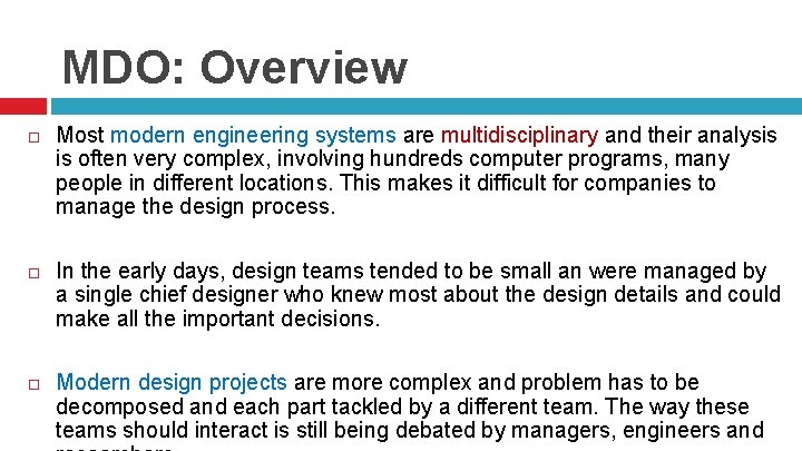 MDO: Overview Most modern engineering systems are multidisciplinary and their analysis is often very