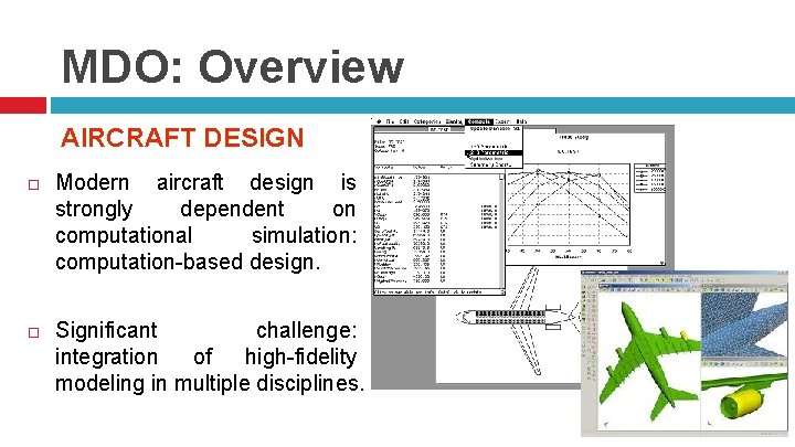 MDO: Overview AIRCRAFT DESIGN Modern aircraft design is strongly dependent on computational simulation: computation-based