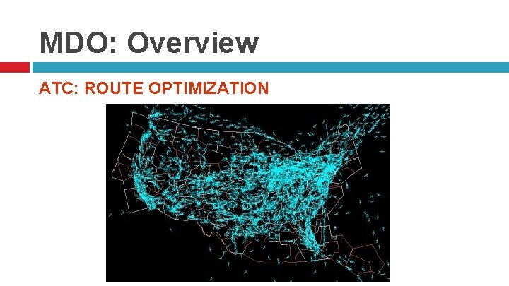 MDO: Overview ATC: ROUTE OPTIMIZATION 