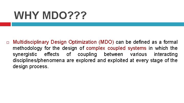 WHY MDO? ? ? Multidisciplinary Design Optimization (MDO) can be defined as a formal