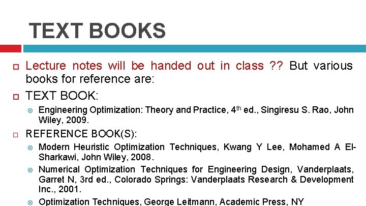 TEXT BOOKS Lecture notes will be handed out in class ? ? But various