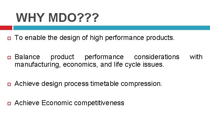 WHY MDO? ? ? To enable the design of high performance products. Balance product