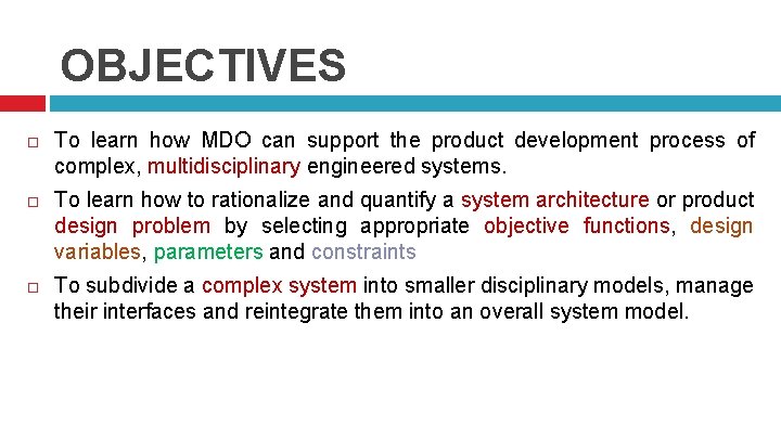 OBJECTIVES To learn how MDO can support the product development process of complex, multidisciplinary