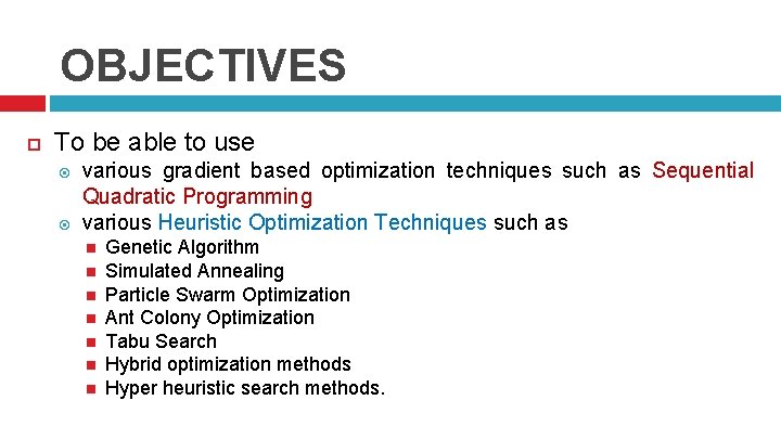 OBJECTIVES To be able to use various gradient based optimization techniques such as Sequential