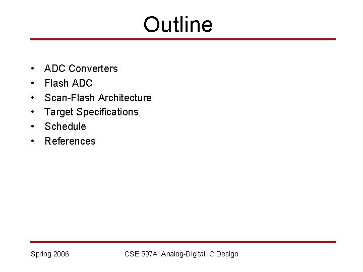 Outline • • • ADC Converters Flash ADC Scan-Flash Architecture Target Specifications Schedule References