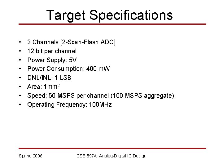 Target Specifications • • 2 Channels [2 -Scan-Flash ADC] 12 bit per channel Power