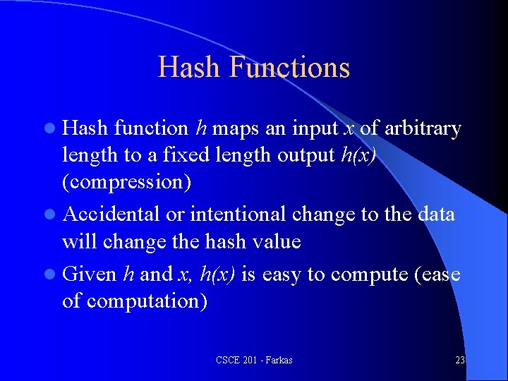 Hash Functions l Hash function h maps an input x of arbitrary length to