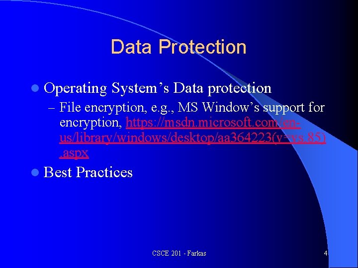 Data Protection l Operating System’s Data protection – File encryption, e. g. , MS