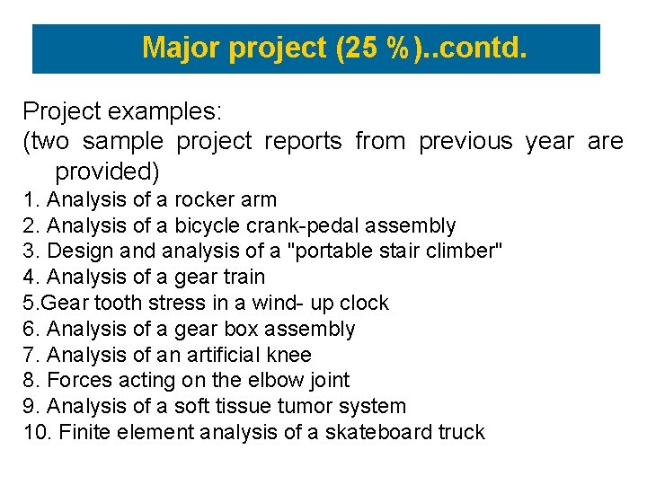Major project (25 %). . contd. Project examples: (two sample project reports from previous
