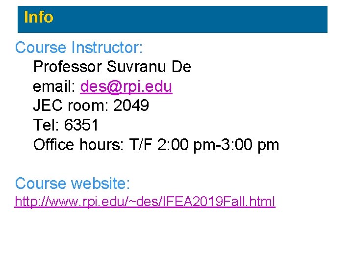 Info Course Instructor: Professor Suvranu De email: des@rpi. edu JEC room: 2049 Tel: 6351