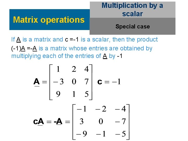 Matrix operations Multiplication by a scalar Special case If A is a matrix and