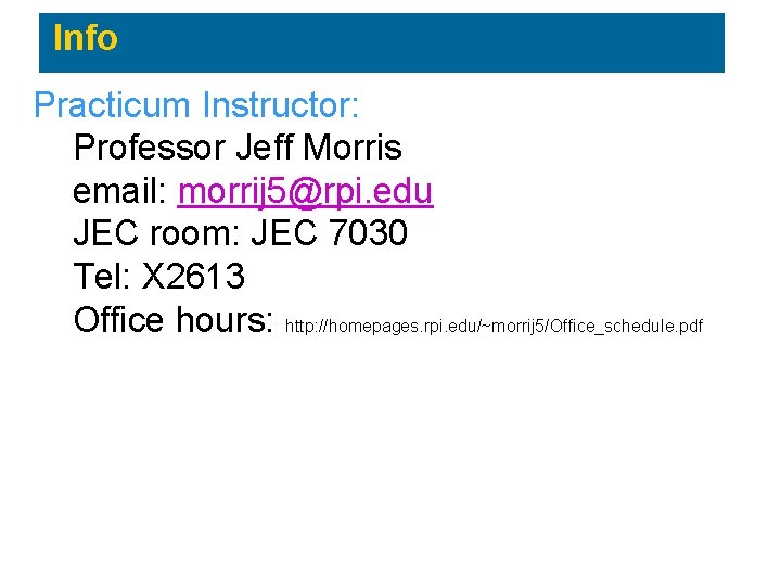 Info Practicum Instructor: Professor Jeff Morris email: morrij 5@rpi. edu JEC room: JEC 7030