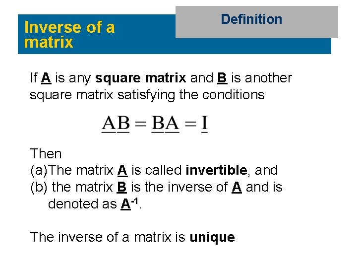 Inverse of a matrix Definition If A is any square matrix and B is