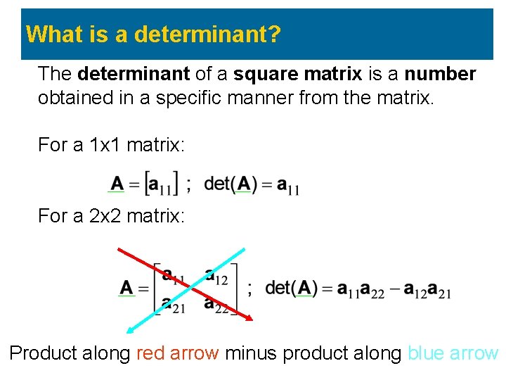 What is a determinant? The determinant of a square matrix is a number obtained