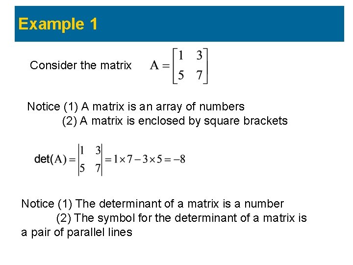 Example 1 Consider the matrix Notice (1) A matrix is an array of numbers