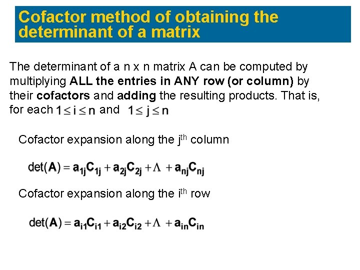Cofactor method of obtaining the determinant of a matrix The determinant of a n