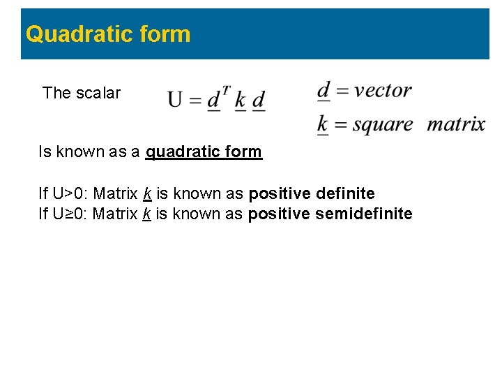 Quadratic form The scalar Is known as a quadratic form If U>0: Matrix k