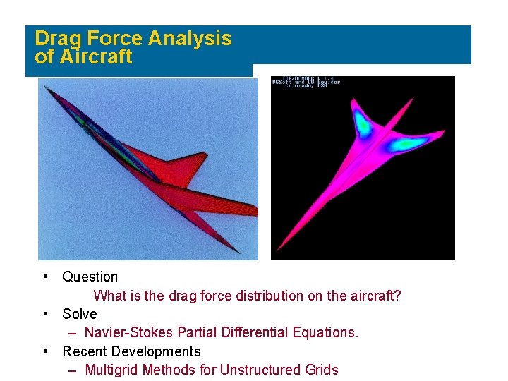 Drag Force Analysis of Aircraft • Question What is the drag force distribution on