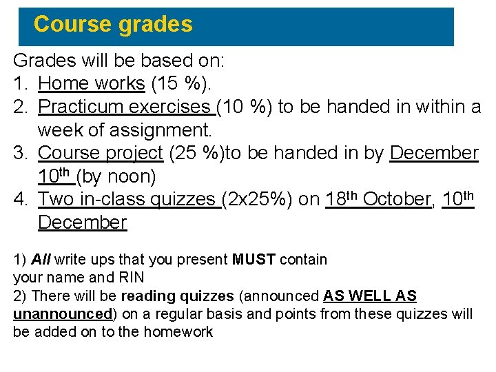 Course grades Grades will be based on: 1. Home works (15 %). 2. Practicum