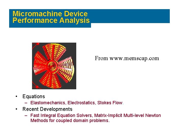 Micromachine Device Performance Analysis From www. memscap. com • Equations – Elastomechanics, Electrostatics, Stokes